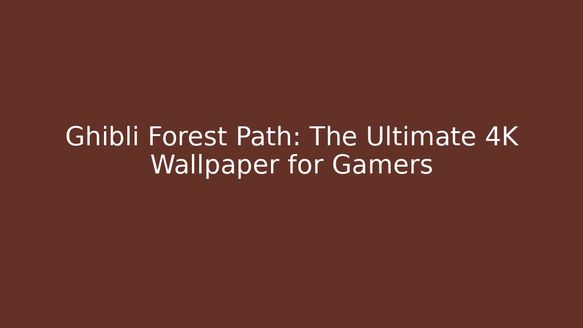 Ghibli Forest Path: The Ultimate 4K Wallpaper for Gamers