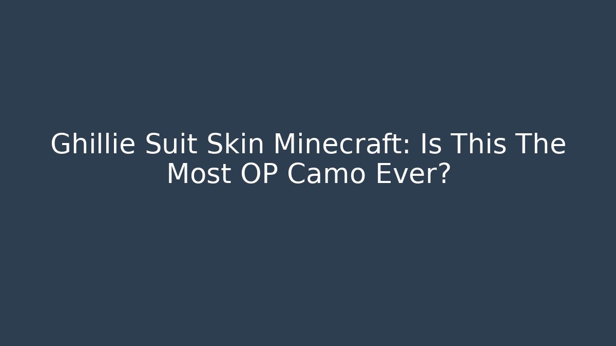 Ghillie Suit Skin Minecraft: Is This The Most OP Camo Ever? - Critter Realm