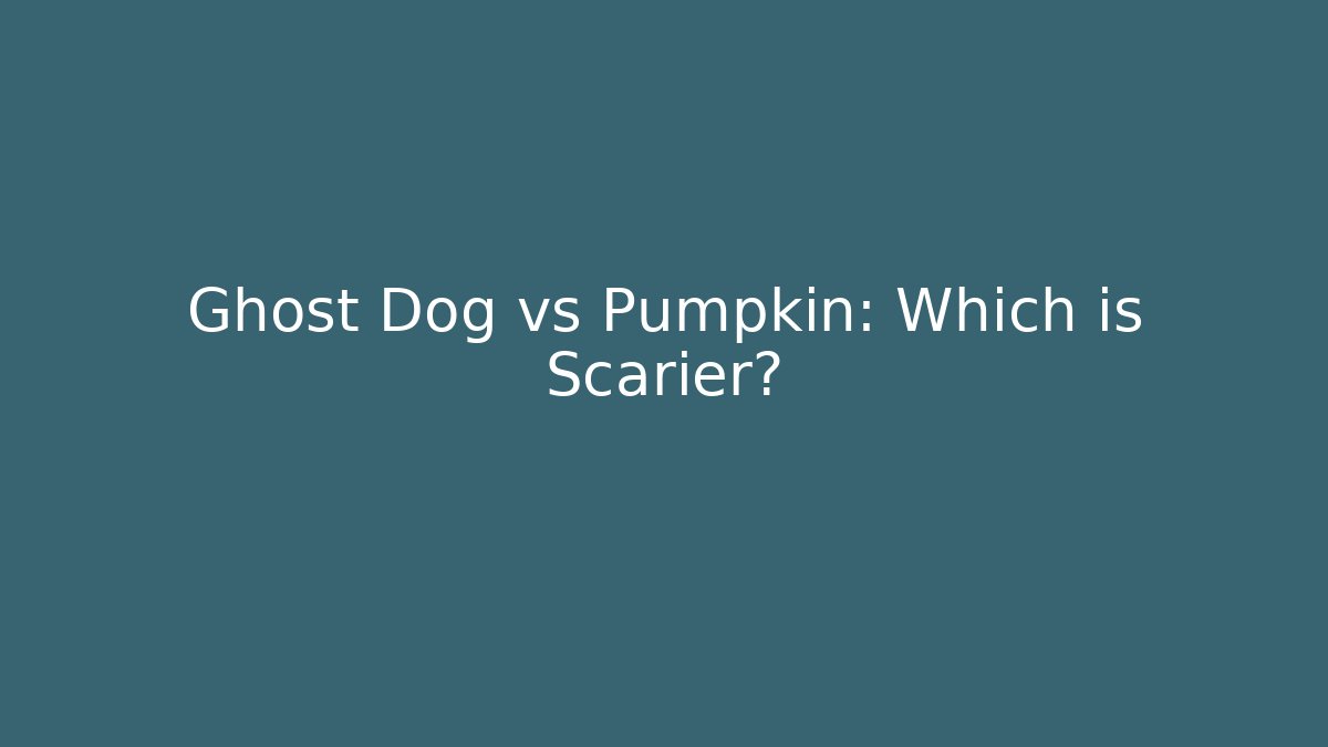 Ghost Dog vs Pumpkin: Which is Scarier?