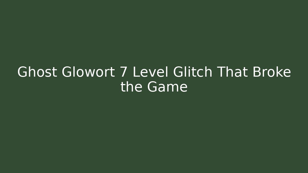 Ghost Glowort 7 Level Glitch That Broke the Game - Critter Realm