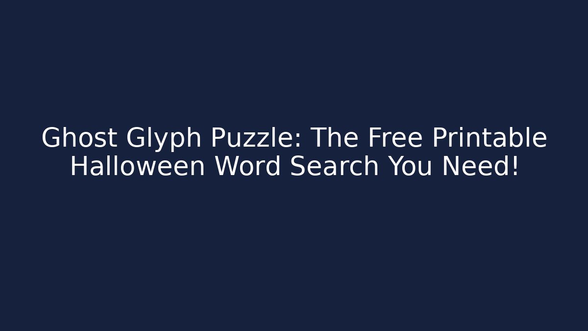 Ghost Glyph Puzzle: The Free Printable Halloween Word Search You Need!