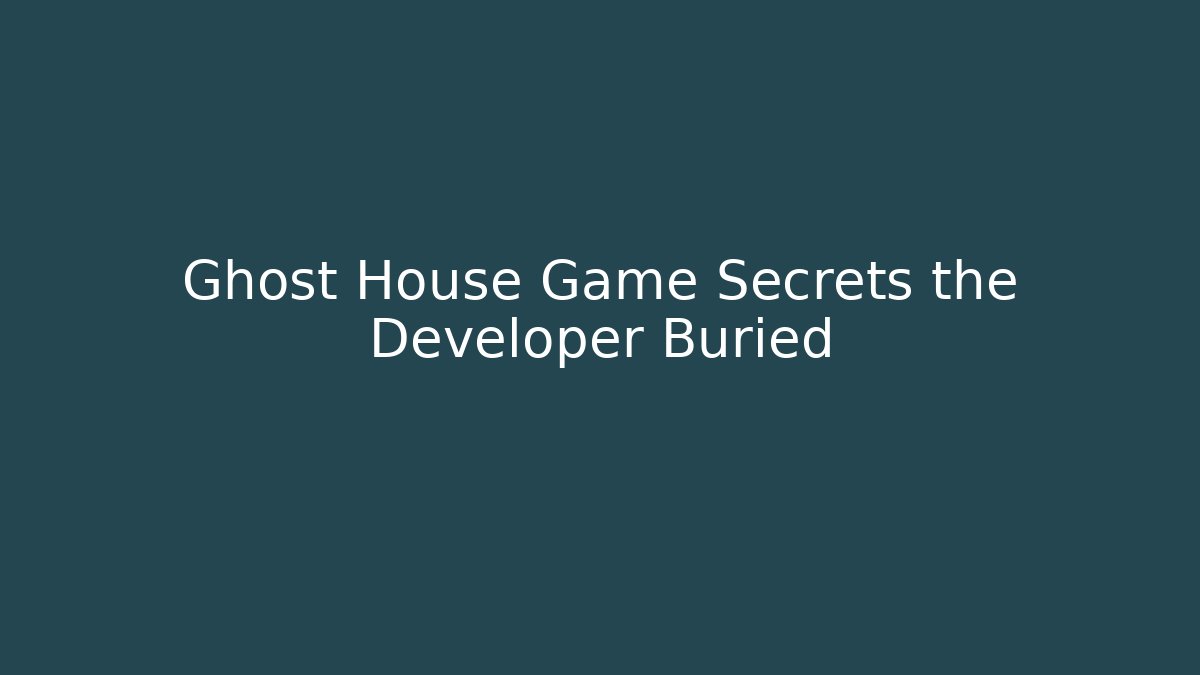 Ghost House Game Secrets the Developer Buried - Critter Realm