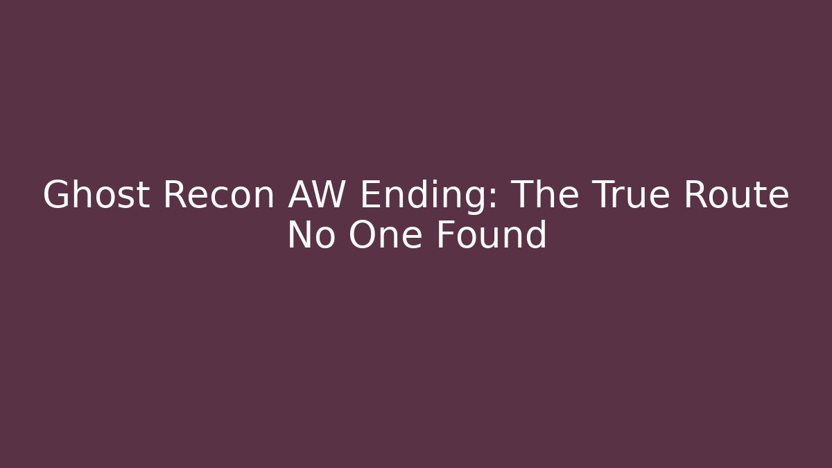Ghost Recon AW Ending: The True Route No One Found