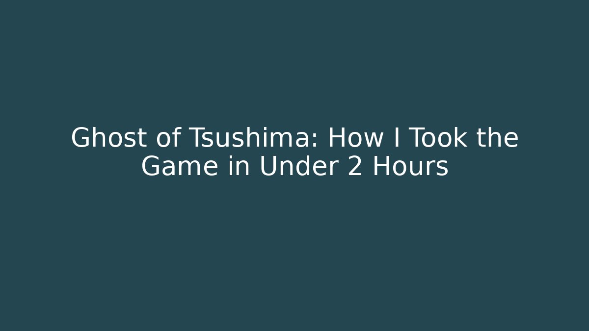Ghost of Tsushima: How I Took the Game in Under 2 Hours