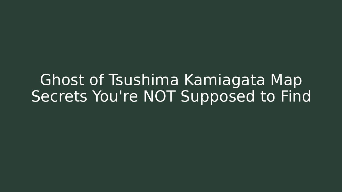 Ghost of Tsushima Kamiagata Map Secrets You're NOT Supposed to Find