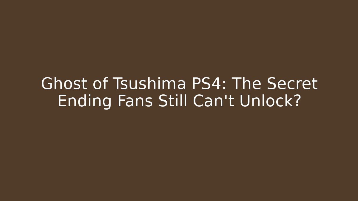 Ghost of Tsushima PS4: The Secret Ending Fans Still Can't Unlock?
