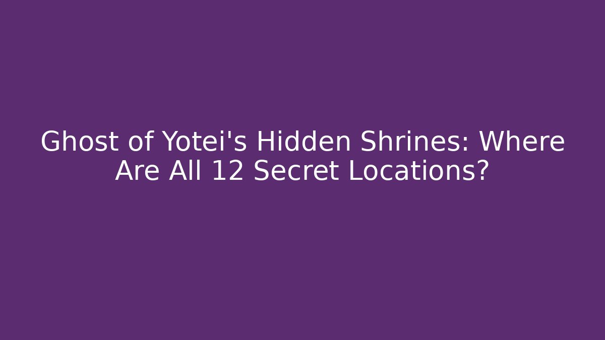 Ghost of Yotei's Hidden Shrines: Where Are All 12 Secret Locations?