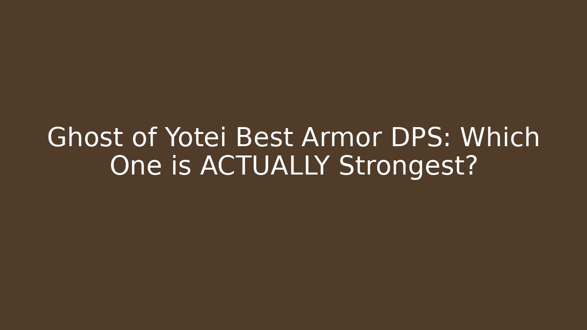 Ghost of Yotei Best Armor DPS: Which One is ACTUALLY Strongest?