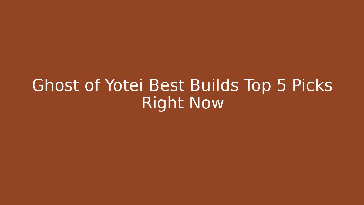 Ghost of Yotei Best Builds Top 5 Picks Right Now