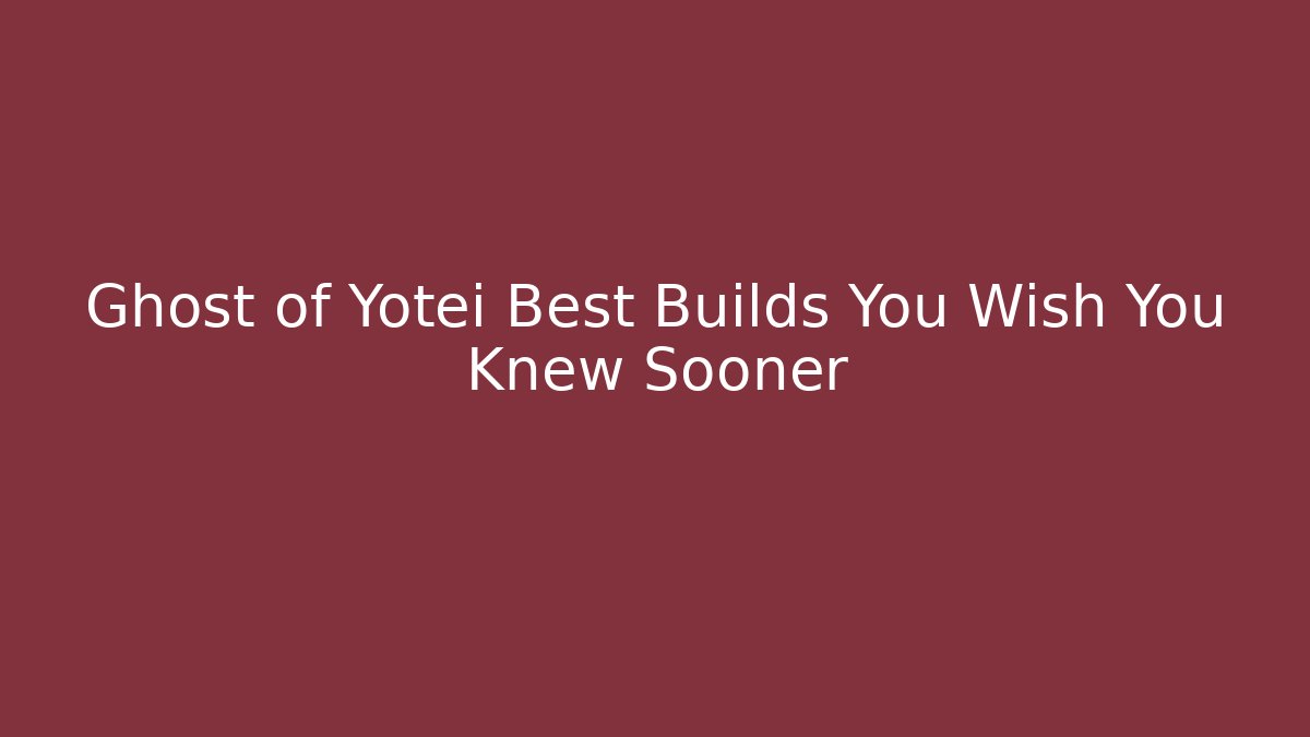 Ghost of Yotei Best Builds You Wish You Knew Sooner
