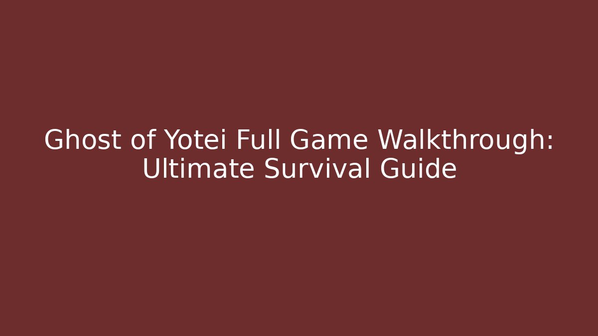 Ghost of Yotei Full Game Walkthrough: Ultimate Survival Guide