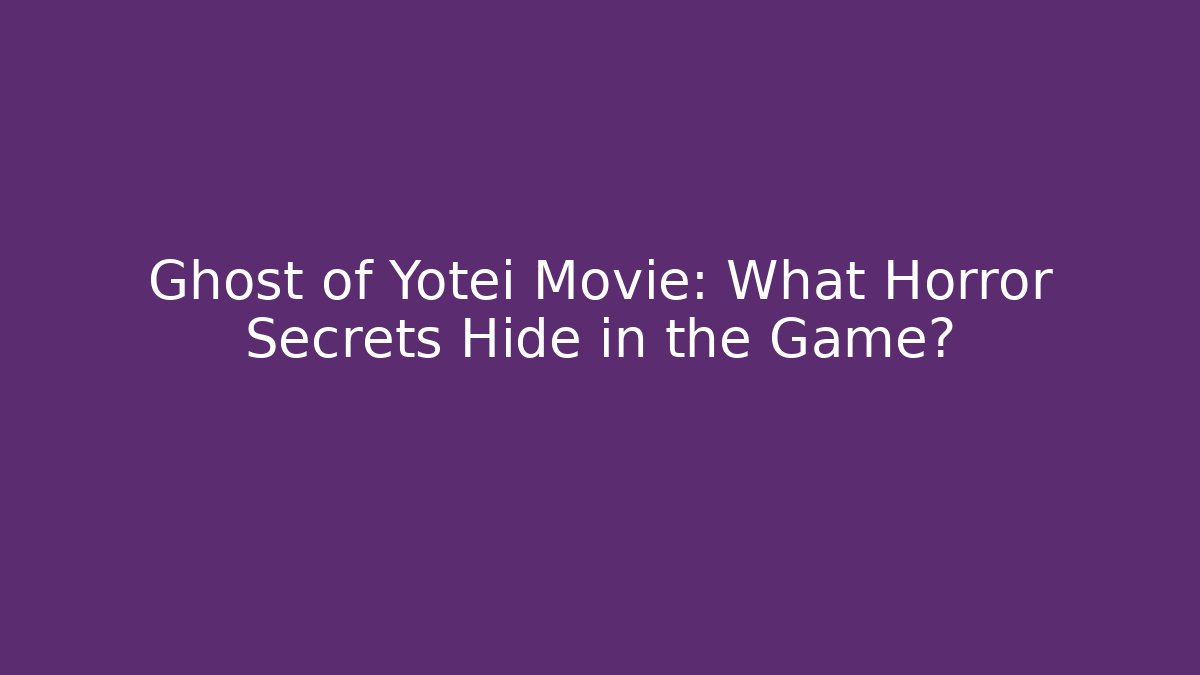 Ghost of Yotei Movie: What Horror Secrets Hide in the Game? - Critter Realm