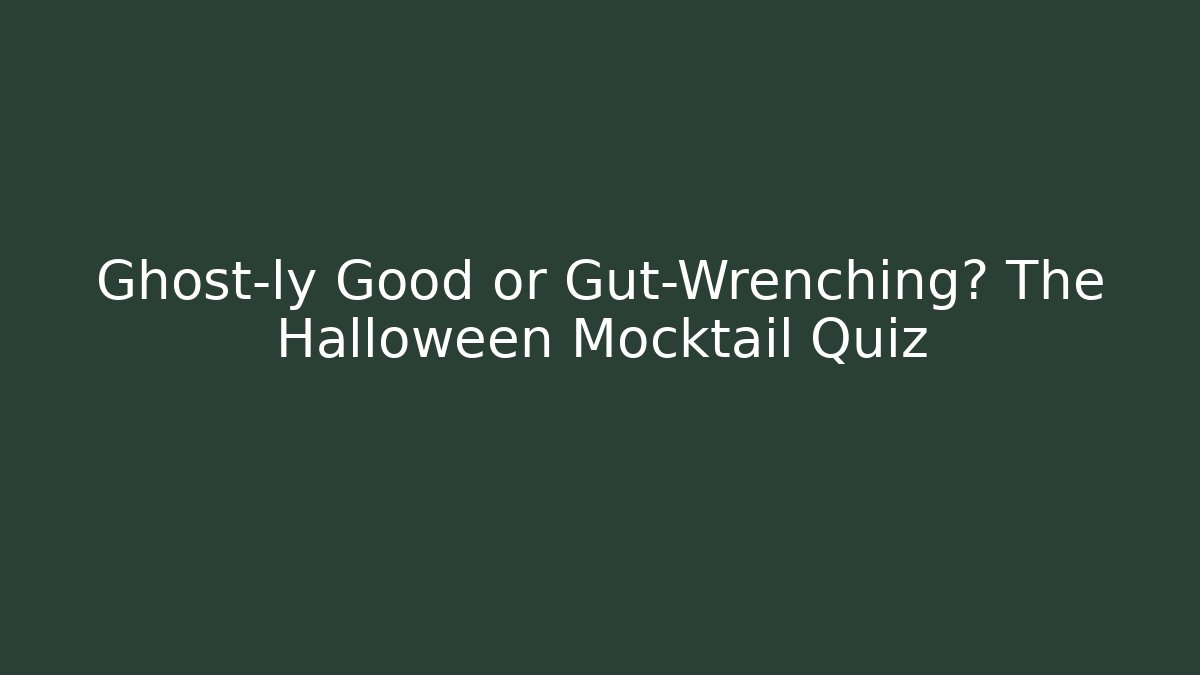 Ghost-ly Good or Gut-Wrenching? The Halloween Mocktail Quiz
