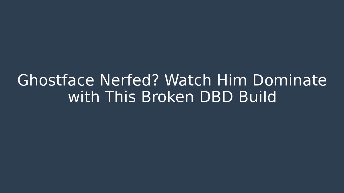 Ghostface Nerfed? Watch Him Dominate with This Broken DBD Build - Critter Realm