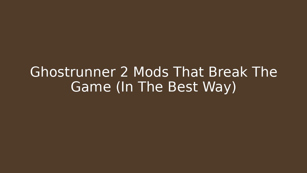 Ghostrunner 2 Mods That Break The Game (In The Best Way) - Critter Realm