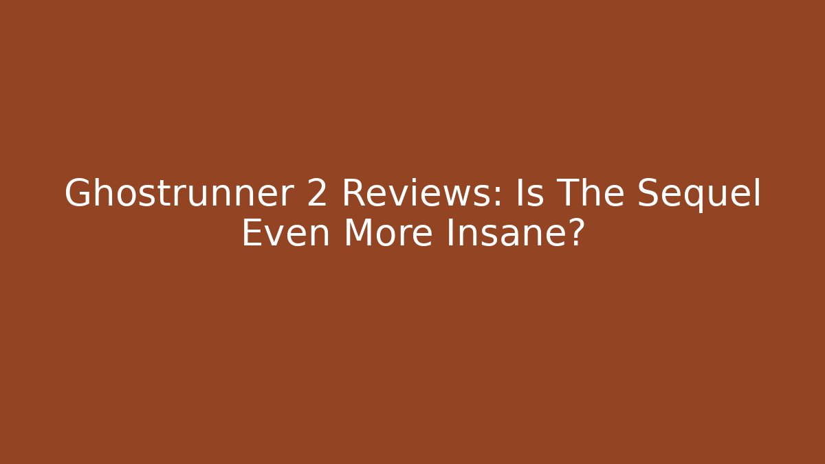 Ghostrunner 2 Reviews: Is The Sequel Even More Insane?