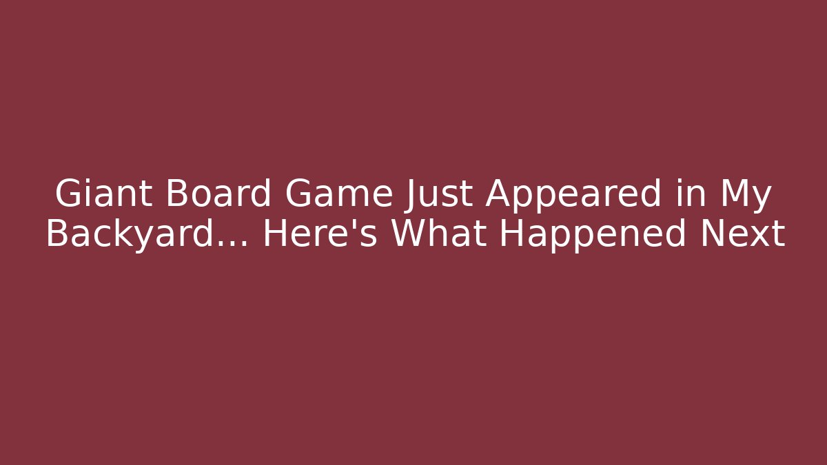 Giant Board Game Just Appeared in My Backyard… Here’s What Happened Next