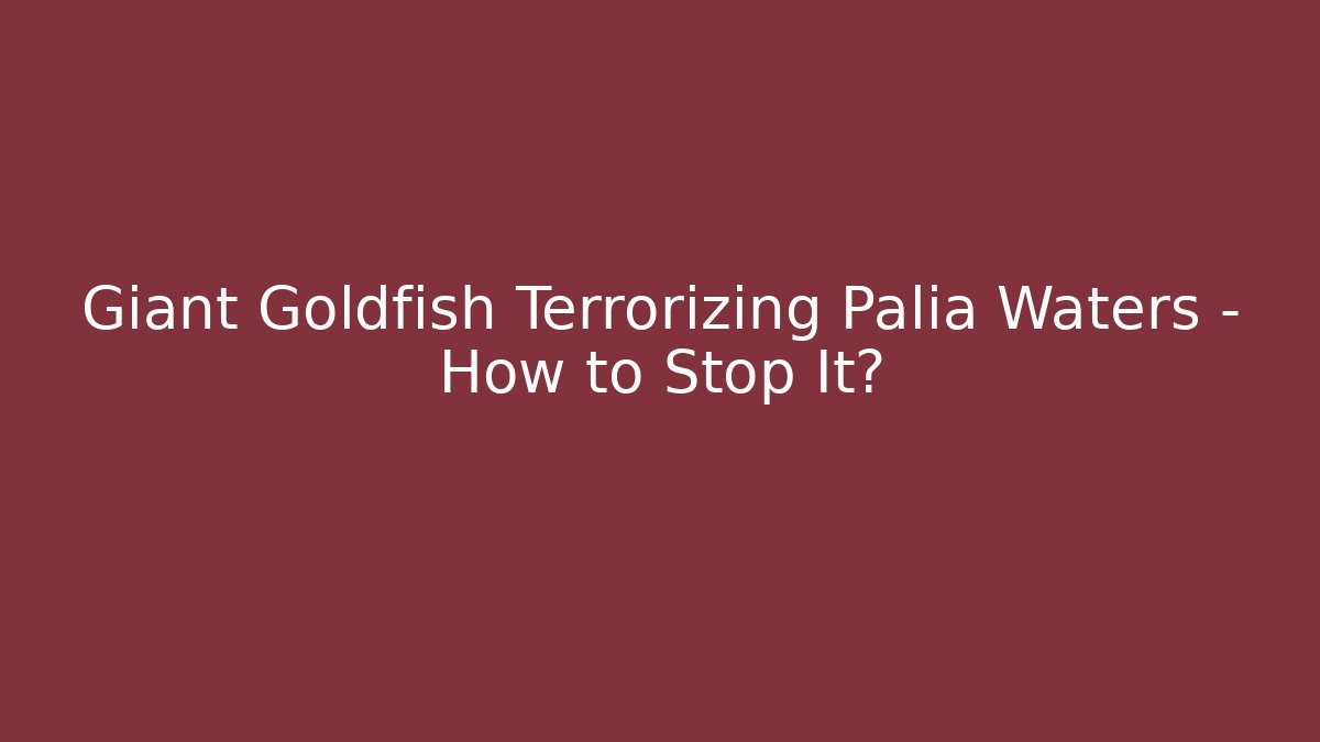 Giant Goldfish Terrorizing Palia Waters – How to Stop It? - Critter Realm