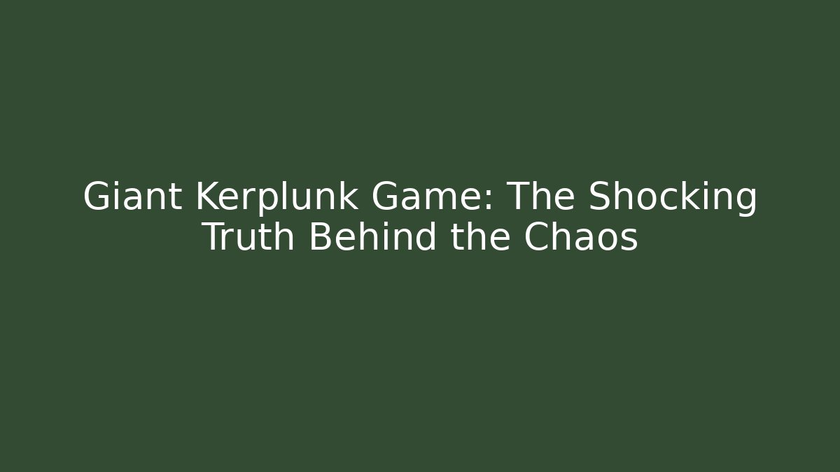 Giant Kerplunk Game: The Shocking Truth Behind the Chaos