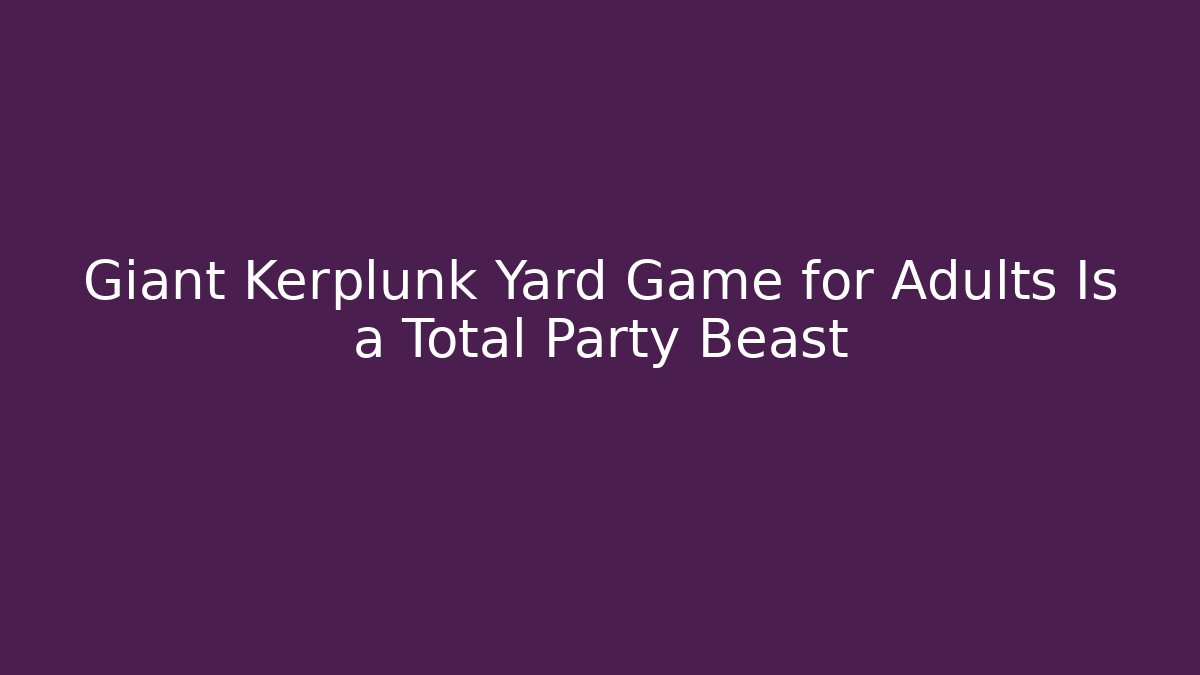 Giant Kerplunk Yard Game for Adults Is a Total Party Beast