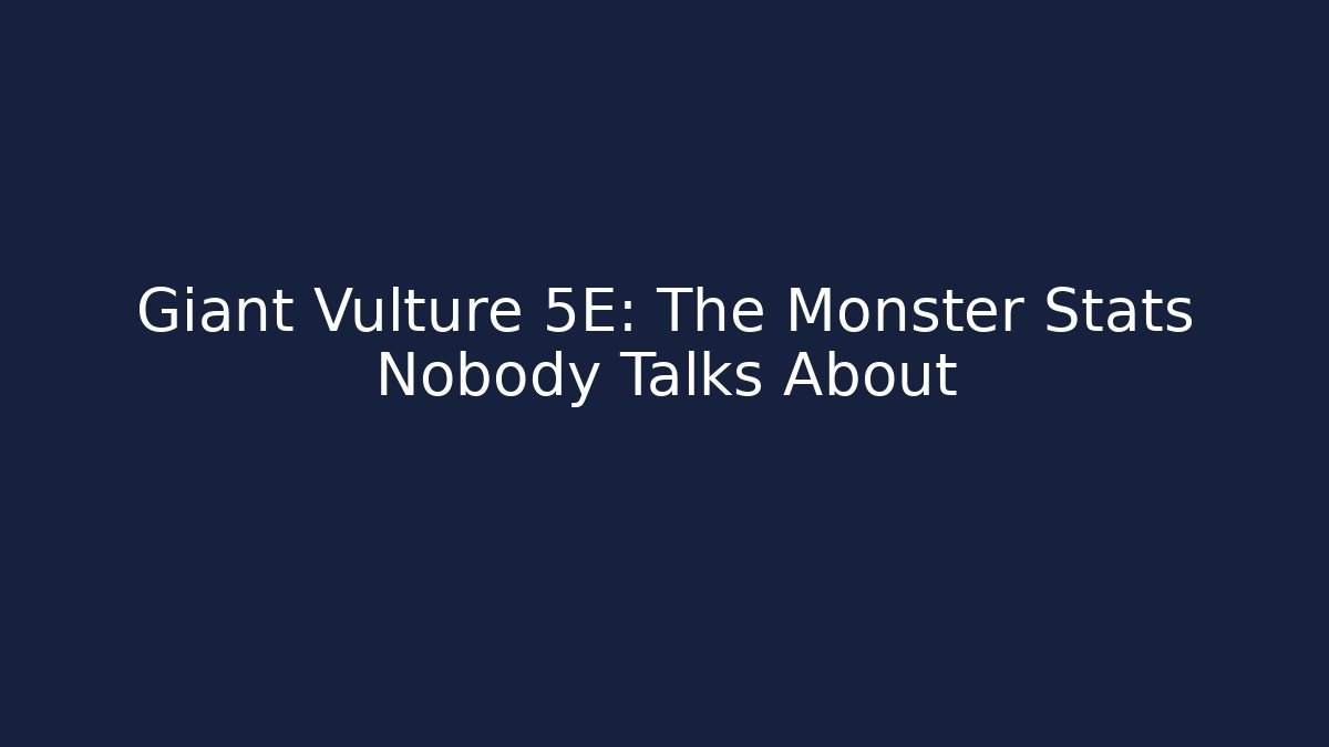 Giant Vulture 5E: The Monster Stats Nobody Talks About - Critter Realm