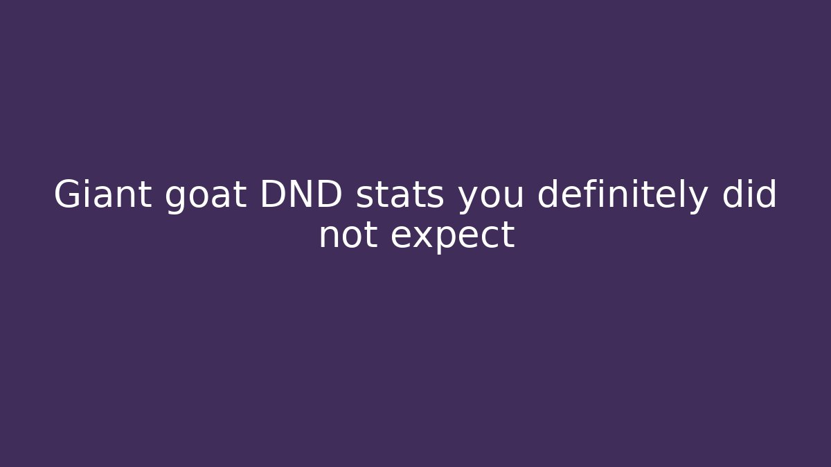 Giant goat DND stats you definitely did not expect