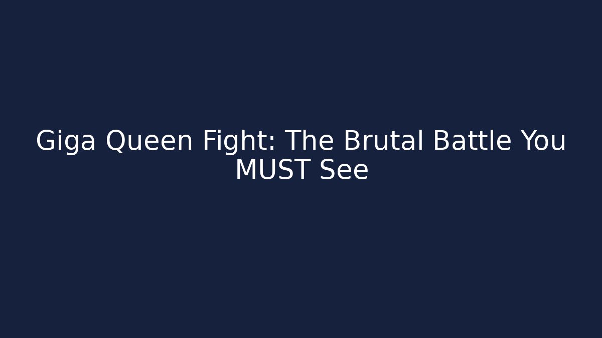 Giga Queen Fight: The Brutal Battle You MUST See