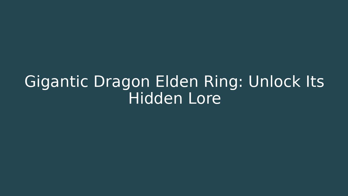 Gigantic Dragon Elden Ring: Unlock Its Hidden Lore - Critter Realm