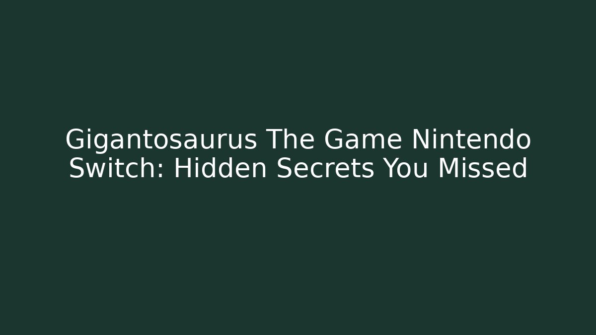Gigantosaurus The Game Nintendo Switch: Hidden Secrets You Missed