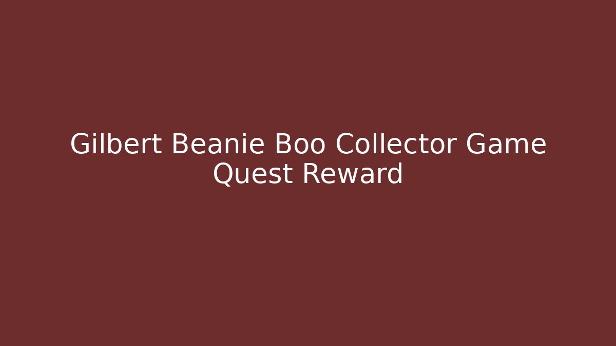 Gilbert Beanie Boo Collector Game Quest Reward