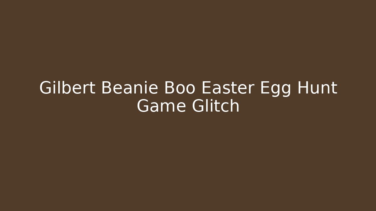 Gilbert Beanie Boo Easter Egg Hunt Game Glitch