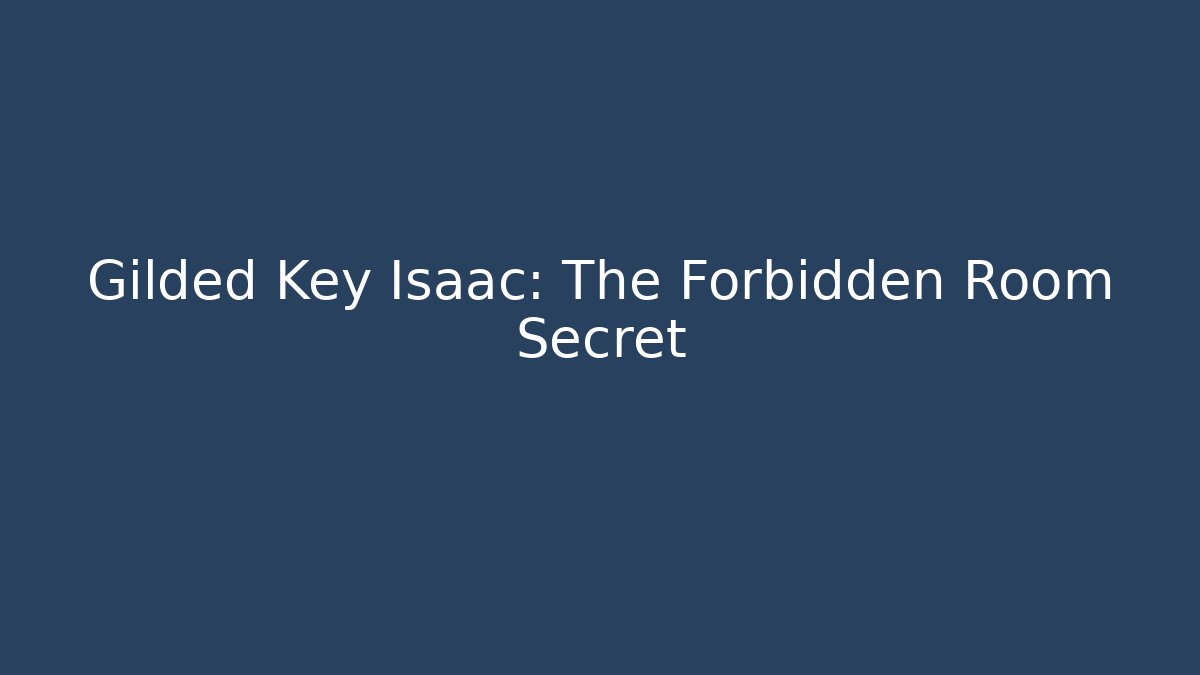 Gilded Key Isaac: The Forbidden Room Secret