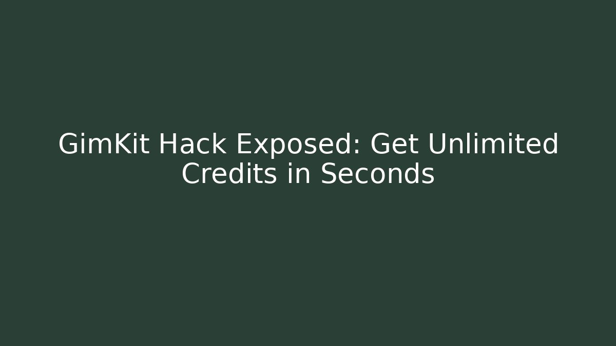 GimKit Hack Exposed: Get Unlimited Credits in Seconds
