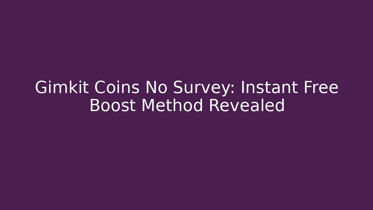Gimkit Coins No Survey: Instant Free Boost Method Revealed
