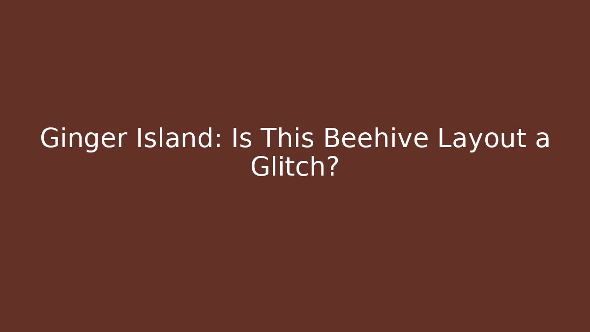 Ginger Island: Is This Beehive Layout a Glitch?