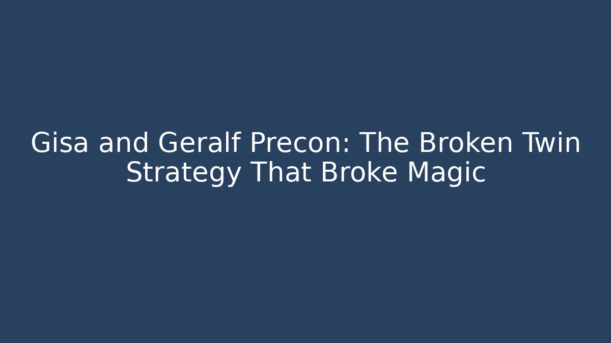 Gisa and Geralf Precon: The Broken Twin Strategy That Broke Magic - Critter Realm