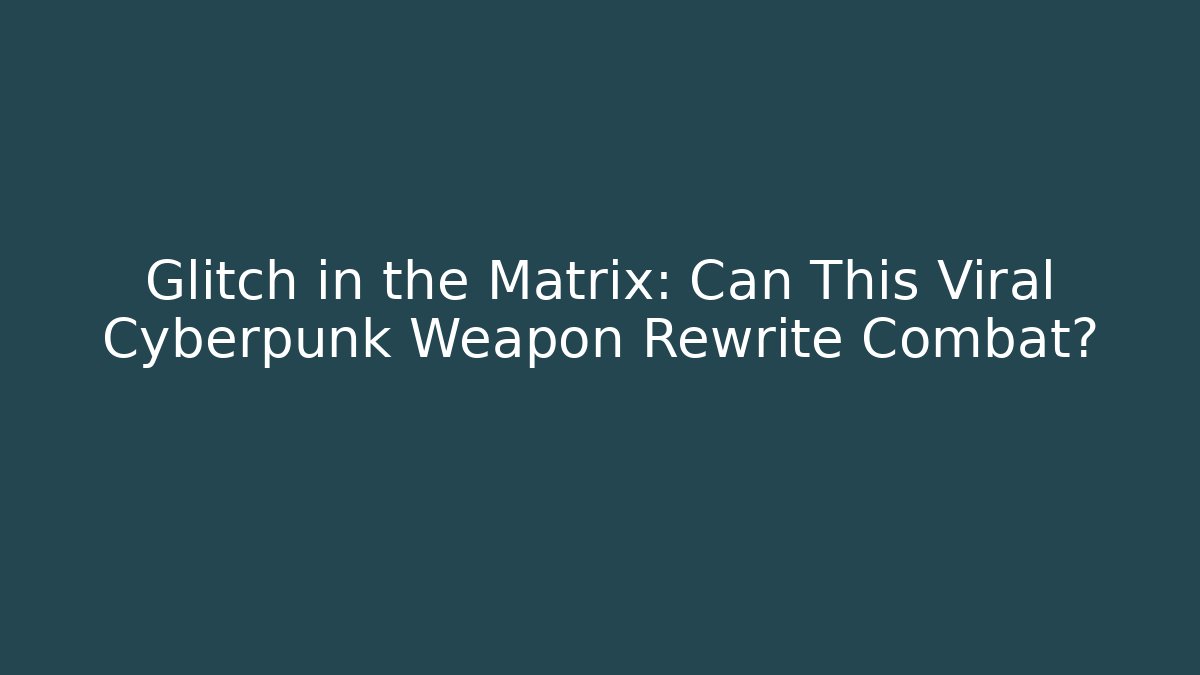 Glitch in the Matrix: Can This Viral Cyberpunk Weapon Rewrite Combat?