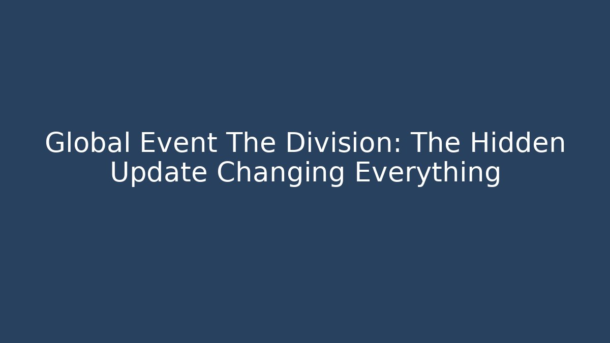 Global Event The Division: The Hidden Update Changing Everything - Critter Realm