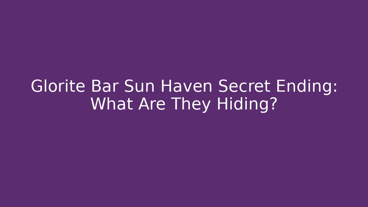 Glorite Bar Sun Haven Secret Ending: What Are They Hiding?