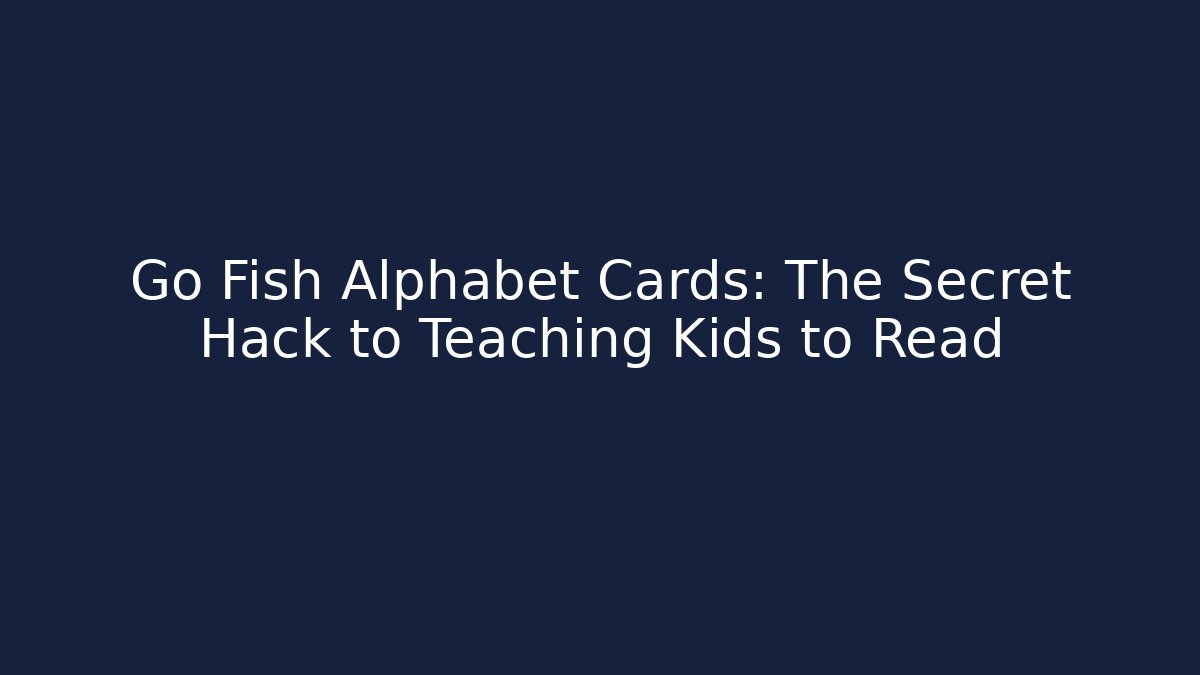 Go Fish Alphabet Cards: The Secret Hack to Teaching Kids to Read