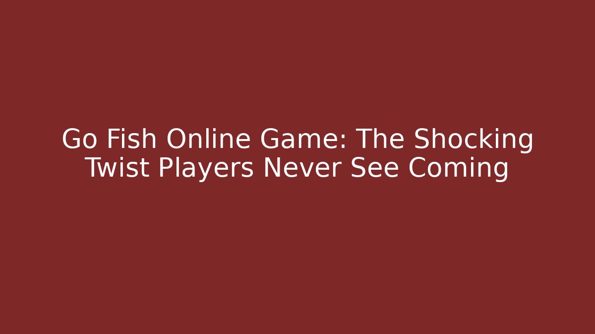 Go Fish Online Game: The Shocking Twist Players Never See Coming