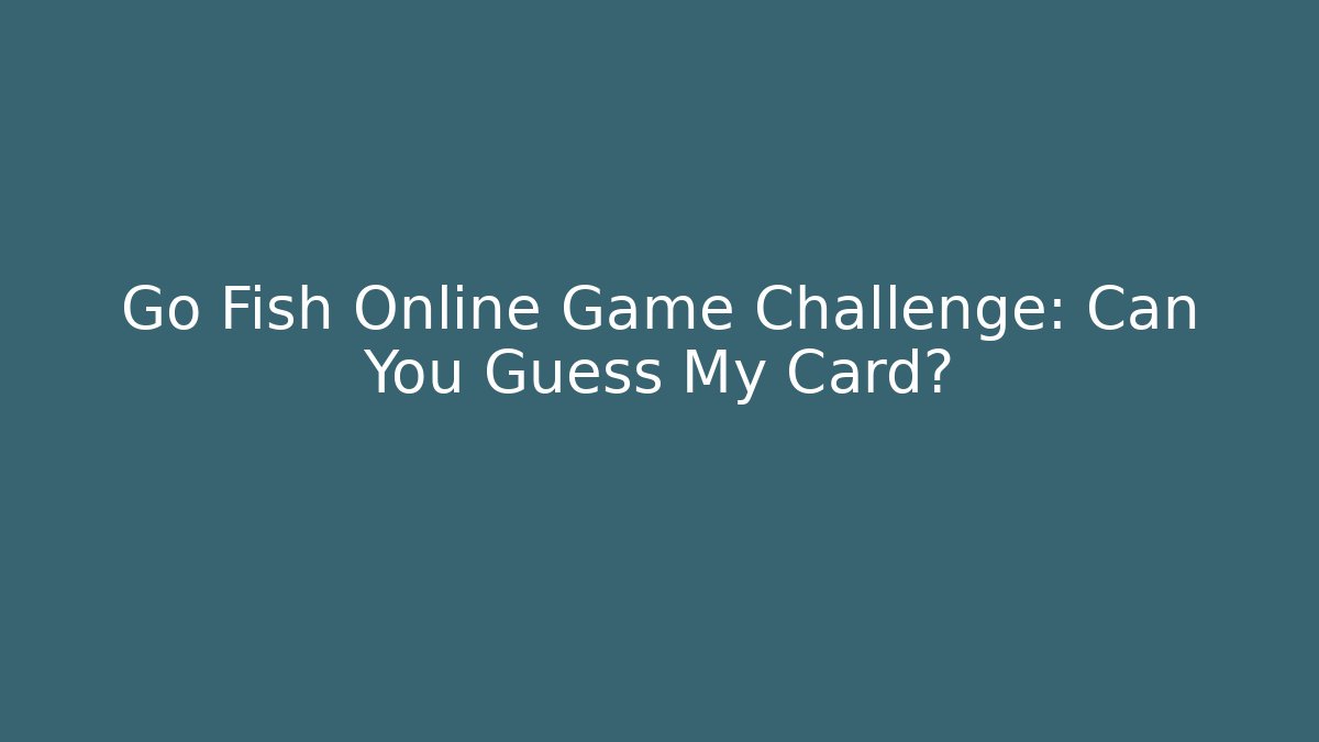 Go Fish Online Game Challenge: Can You Guess My Card? - Critter Realm