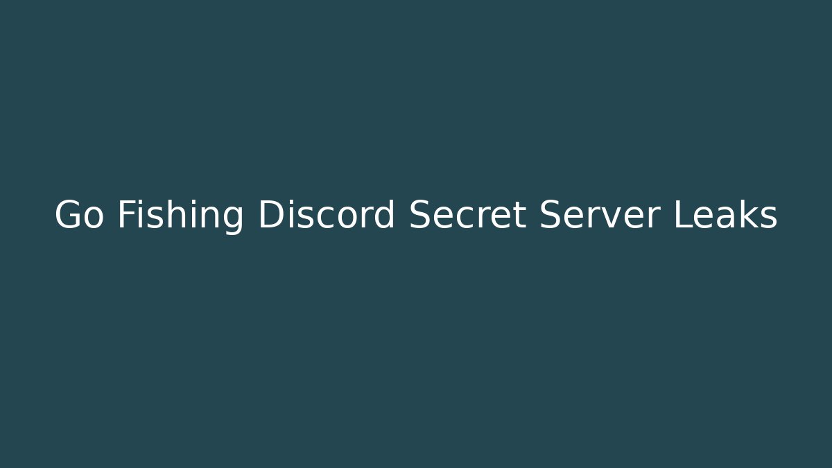 Go Fishing Discord Secret Server Leaks - Critter Realm