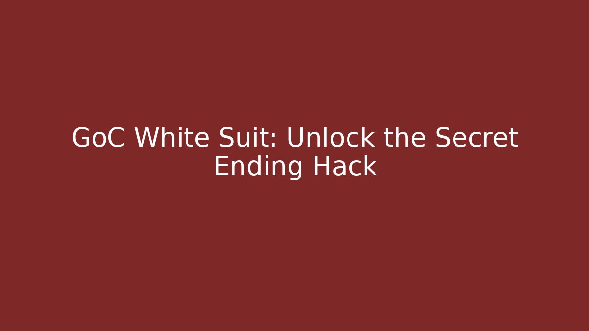GoC White Suit: Unlock the Secret Ending Hack