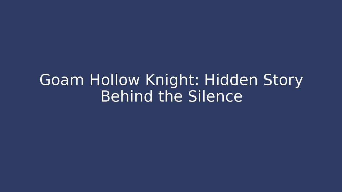 Goam Hollow Knight: Hidden Story Behind the Silence - Critter Realm