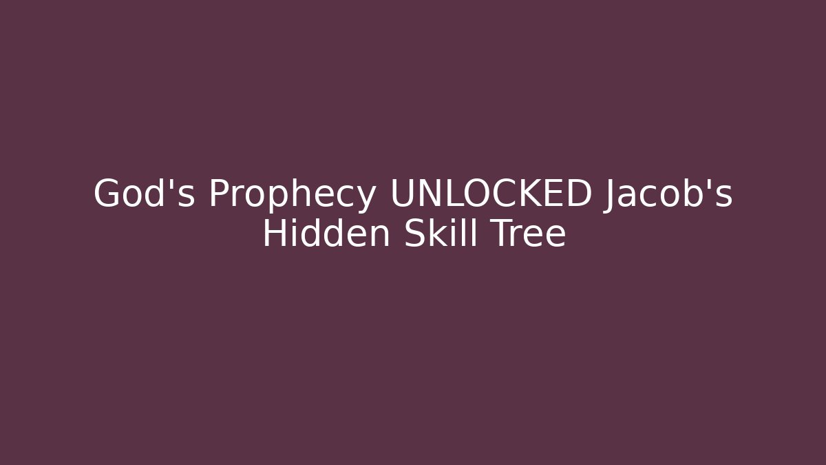God’s Prophecy UNLOCKED Jacob’s Hidden Skill Tree - Critter Realm