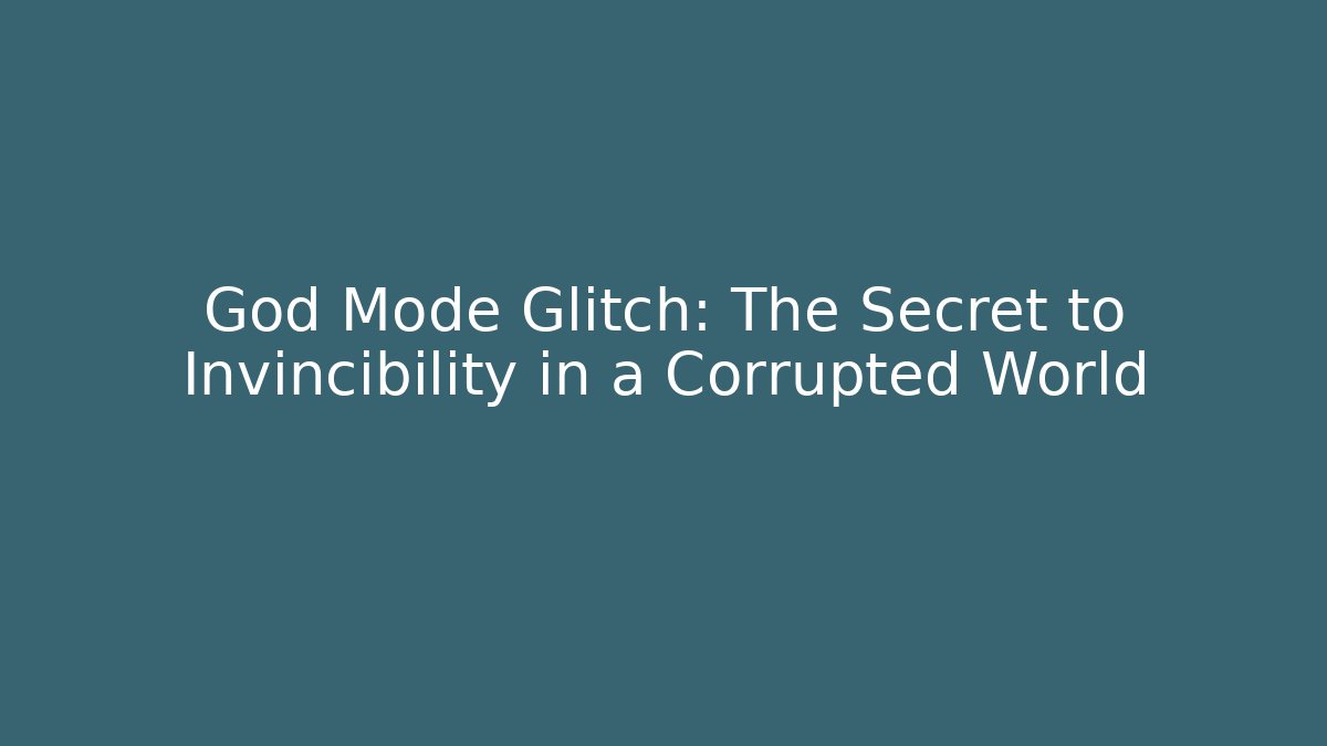 God Mode Glitch: The Secret to Invincibility in a Corrupted World - Critter Realm
