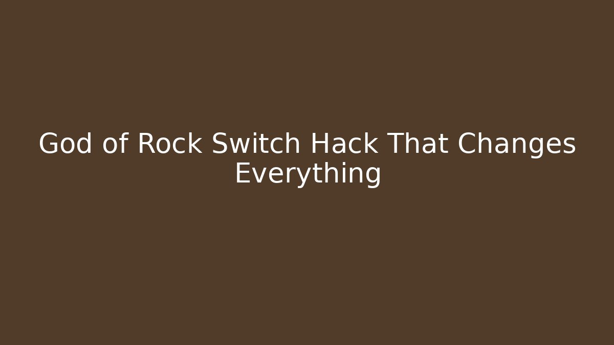 God of Rock Switch Hack That Changes Everything