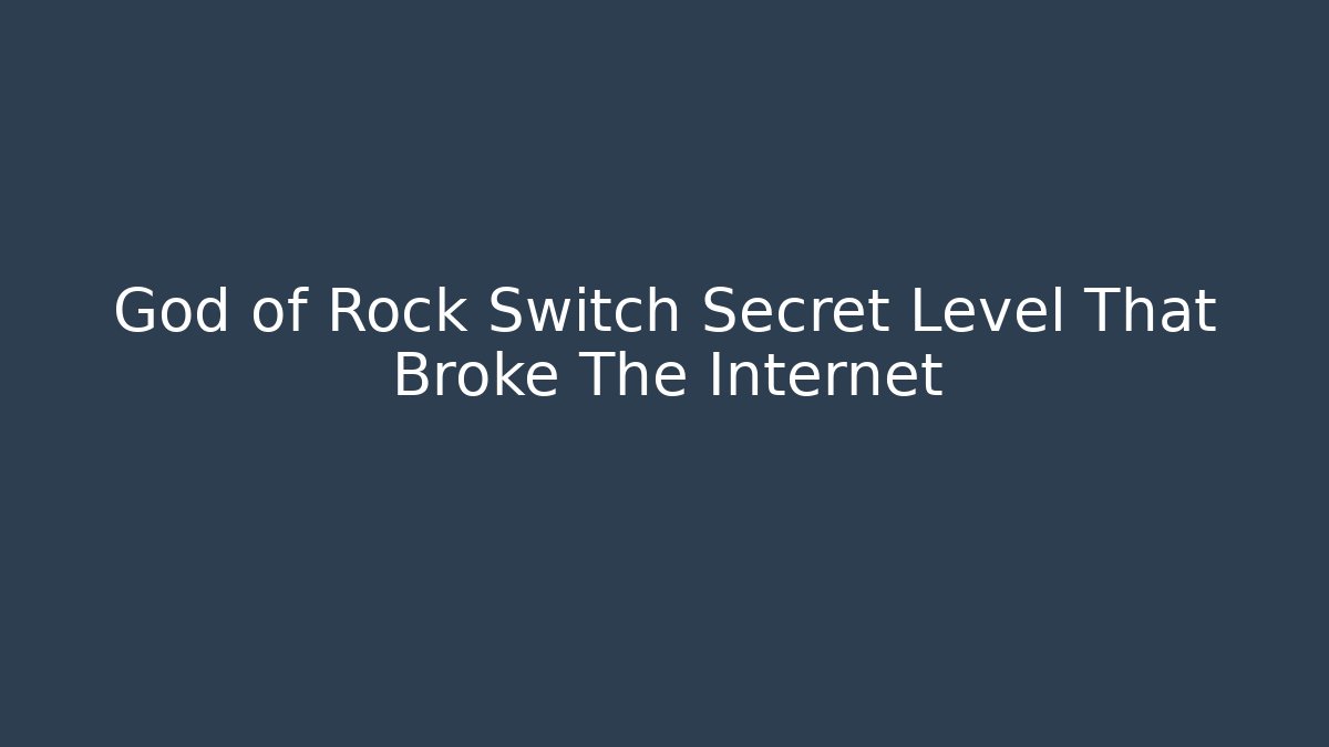 God of Rock Switch Secret Level That Broke The Internet