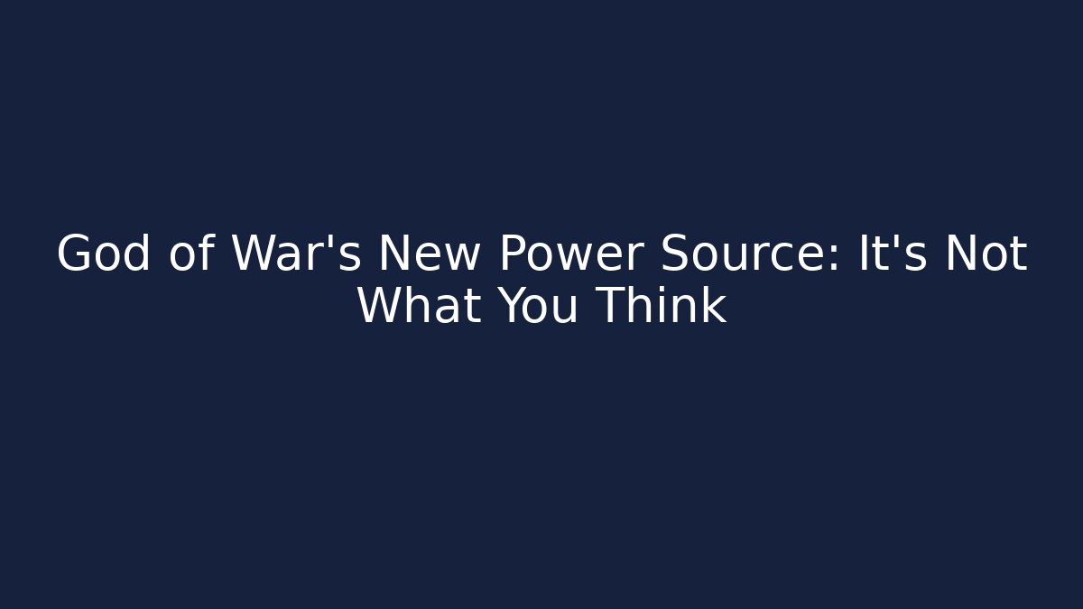 God of War’s New Power Source: It’s Not What You Think